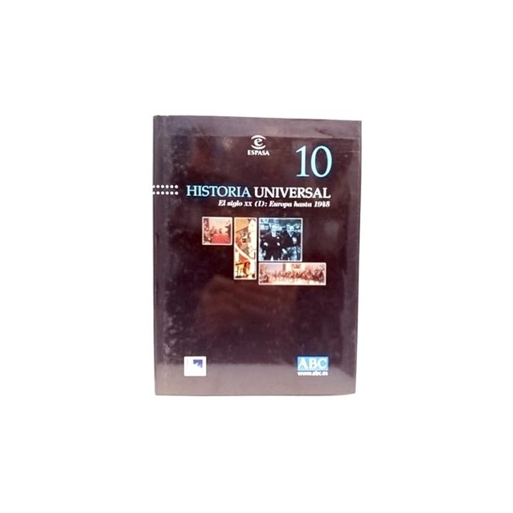 Historia Universal Tomo 10. El Siglo XX (I): Europa Hasta 1945.